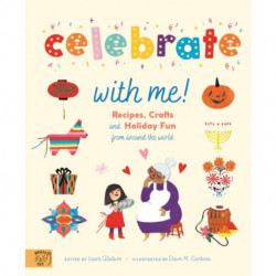 Celebrate With Me!: Recipes, Crafts and Holiday Fun from around the World