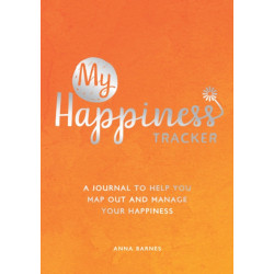 My Happiness Tracker: A Journal to Help You Map Out and Manage Your Happiness