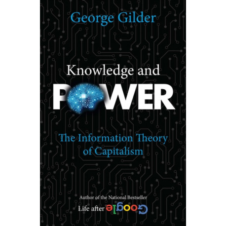 Knowledge and Power: The Information Theory of Capitalism