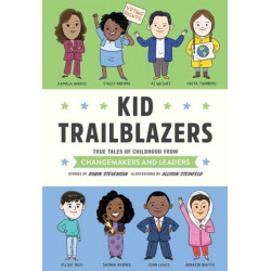 Kid Trailblazers: True Tales of Childhood from Changemakers and Leaders