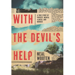 With the Devil's Help: A True Story of Poverty, Mental Illness, and Murder