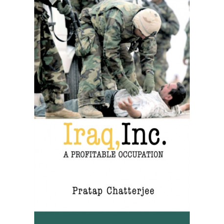 Iraq, Inc.: A Profitable Occupation