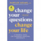Change Your Questions, Change Your Life, 4th Edition: 12 Powerful Tools for Leadership, Coaching, and Choice