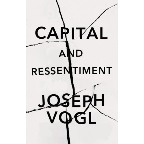 Capital and Ressentiment: A Short Theory of the Present