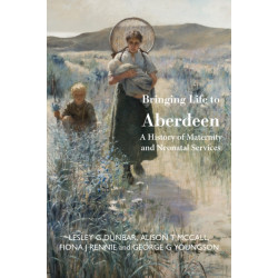 Bringing Life to Aberdeen: A History of Maternity and  Neonatal Services