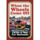 When the Wheels Come Off: More Confessions of a 1970s & '80s Car Mechanic