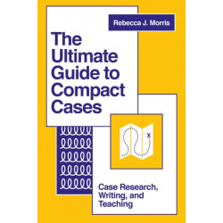 The Ultimate Guide to Compact Cases: Case Research, Writing, and Teaching