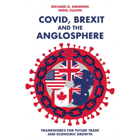 Covid, Brexit and The Anglosphere: Frameworks for Future Trade and Economic Growth