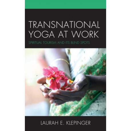 Transnational Yoga at Work: Spiritual Tourism and Its Blind Spots