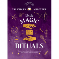 Little Magic Rituals: The Essential Witch’s Kit for Reconnecting with Yourself and with Nature