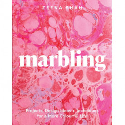 Marbling: Projects, Design Ideas and Techniques for a More Colourful Life