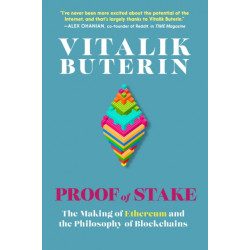 Proof Of Stake: The Making of Ethereum and the Philosophy of Blockchains