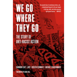 We Go Where They Go: The Story of Anti-Racist Action