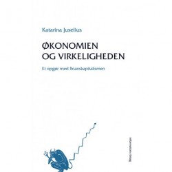 Økonomien og virkeligheden: Et opgør med finanskapitalismen