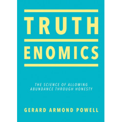 Truthenomics: The Science of Allowing Abundance Through Honesty