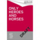Only Heroes and Horses