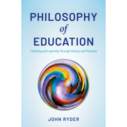 Philosophy of Education: Thinking and Learning Through History and Practice