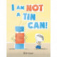 I Am Not a Tin Can!