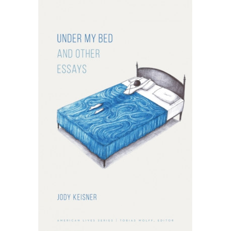 Under My Bed and Other Essays