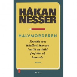 Halvmorderen: Krønike over Adalbert Hanzon, i nutid og datid, forfattet af ham selv
