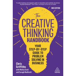 The Creative Thinking Handbook: Your Step-by-Step Guide to Problem Solving in Business