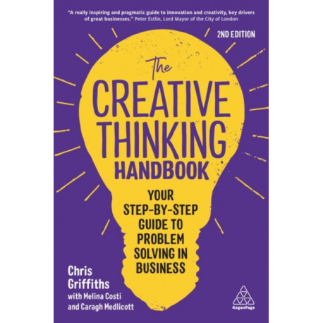 The Creative Thinking Handbook: Your Step-by-Step Guide to Problem Solving in Business