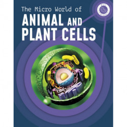 The Micro World of Animal and Plant Cells