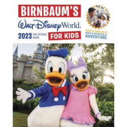 Birnbaum's 2023 Walt Disney World for Kids: The Official Guide