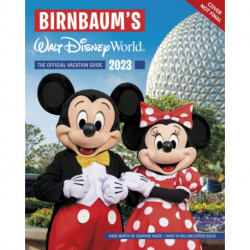 Birnbaum's 2023 Walt Disney World: The Official Vacation Guide