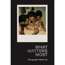 What Matters Most: Photographs of Black Life: The Fade Resistance Collection