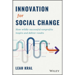 Innovation for Social Change: How Wildly Successful Nonprofits Inspire and Deliver Results
