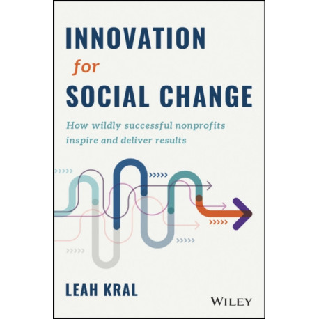 Innovation for Social Change: How Wildly Successful Nonprofits Inspire and Deliver Results