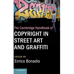 The Cambridge Handbook of Copyright in Street Art and Graffiti