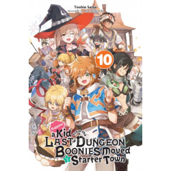 Suppose a Kid from the Last Dungeon Boonies Moved to a Starter Town, Vol. 10 (light novel)