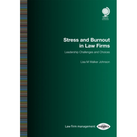 Stress and Burnout in Law Firms: Leadership Challenges and Choices