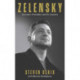 Zelensky: A Biography of Volodymyr Zelensky, Ukraine's War Leader