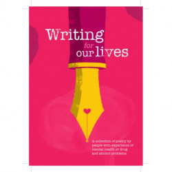 Writing for Our Lives: A collection of poetry by people with experience of mental health or drug and alcohol problems
