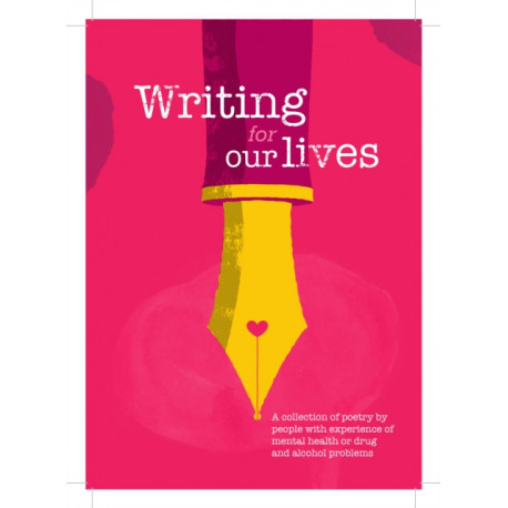 Writing for Our Lives: A collection of poetry by people with experience of mental health or drug and alcohol problems