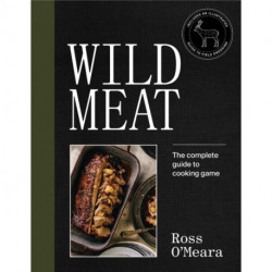 Wild Meat: The complete guide to cooking game