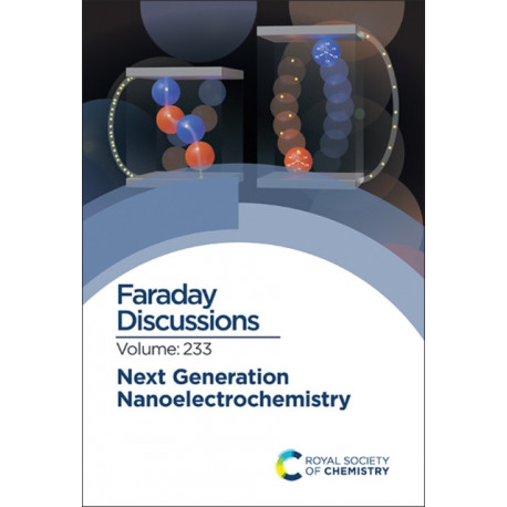 Next Generation Nanoelectrochemistry: Faraday Discussion 233