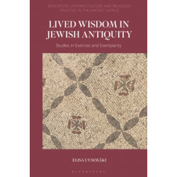 Lived Wisdom in Jewish Antiquity: Studies in Exercise and Exemplarity