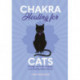 Chakra Healing for Cats: Energy work for a happy and healthy feline friends