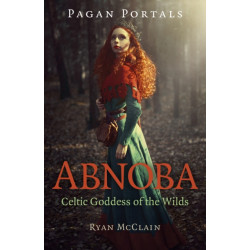 Pagan Portals - Abnoba: Celtic Goddess of the Wilds