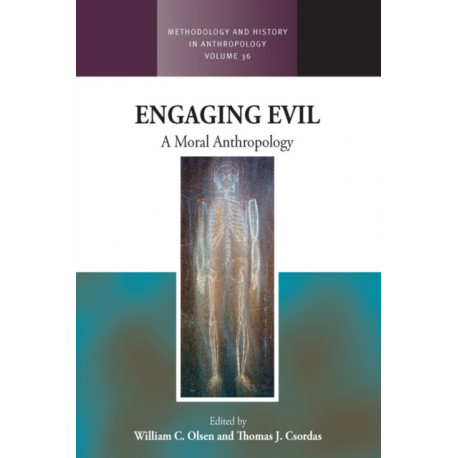 Engaging Evil: A Moral Anthropology