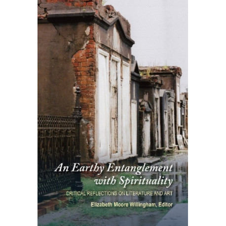 An Earthy Entanglement with Spirituality: Critical Reflections on Literature and Art