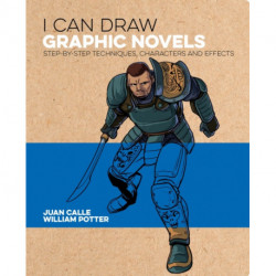 I Can Draw Graphic Novels: Step-by-Step Techniques, Characters and Effects