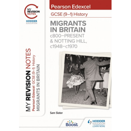 My Revision Notes: Pearson Edexcel GCSE (9–1) History: Migrants in Britain, c800–present and Notting Hill, c1948–c1970