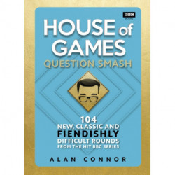 House of Games: Question Smash: 104 New, Classic and Fiendishly Difficult Rounds