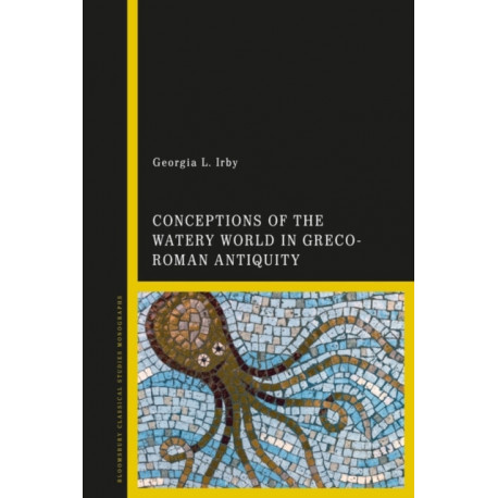Conceptions of the Watery World in Greco-Roman Antiquity