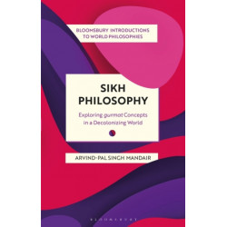 Sikh Philosophy: Exploring gurmat Concepts in a Decolonizing World